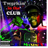 Twerkin' in the Club - Single - Maximus
