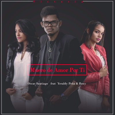 Muero de Amor por Ti (feat. Yeraldy Peña & Roxy) - Single