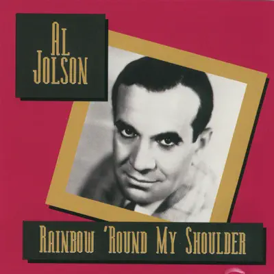 Rainbow 'Round My Shoulder - Al Jolson