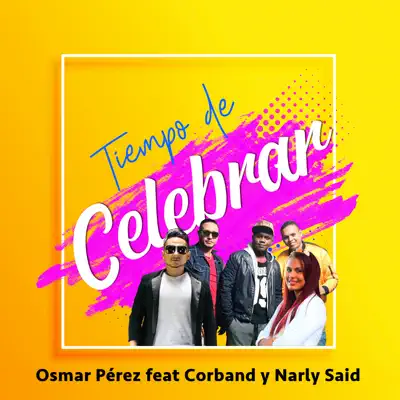 Tiempo De Celebrar (feat. Corband & Narly Said) - Single - Osmar Pérez Tiempo De Celebrar (feat. Corband & Narly Said) - Single - Osmar Pérez
