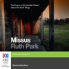 Missus - The Harp in the South Trilogy Book 1 (Unabridged) - Ruth Park