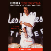 Kitchen Confidential: Adventures in the Culinary Underbelly (Unabridged) - Anthony Bourdain