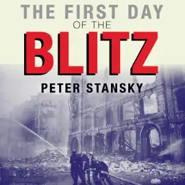 The First Day of the Blitz: September 7, 1940 (Unabridged)