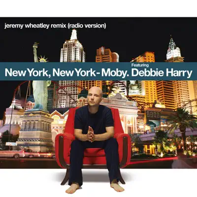 New York, New York (Jeremy Wheatley Remix; feat Debbie Harry) - Single - Moby