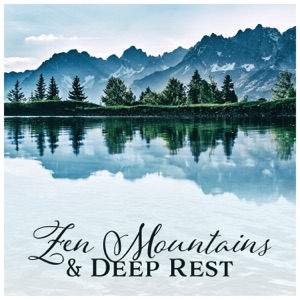 Zen Mountains & Deep Rest - Inspiring Nature, Calming Yoga, Meditation, Positive Mind, Stress Free, Mindfulness