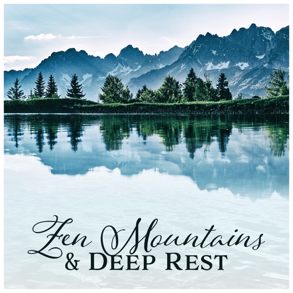 Zen Mountains & Deep Rest - Inspiring Nature, Calming Yoga, Meditation, Positive Mind, Stress Free, Mindfulness