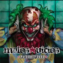 Ruido De Fondo - Malos Vicios