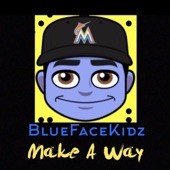 BLUEFACEKIDZ - Make a Way