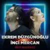 Ekrem Düzgünoğlu & İnci Mercan - Dermansız