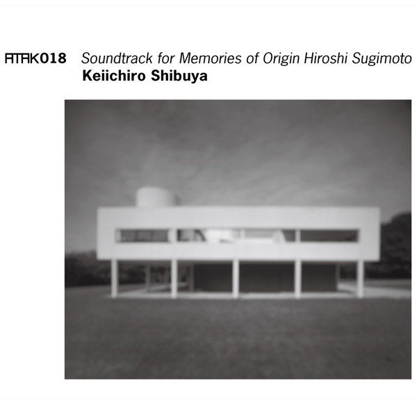 Atak018 Soundtrack for Memories of Origin Hiroshi Sugimoto