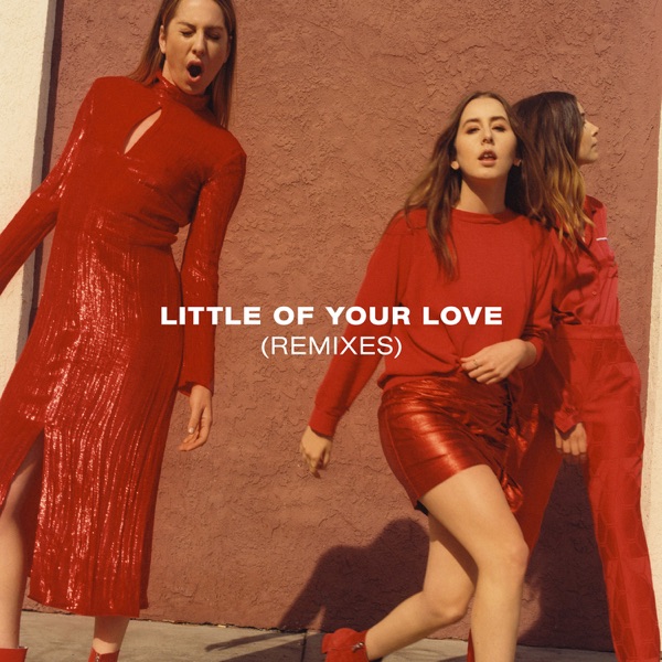 Little of Your Love (Remixes) - EP - HAIM