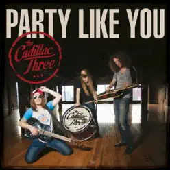 Party Like You - Single - The Cadillac Three