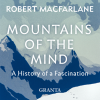 Robert Macfarlane - Mountains of the Mind: A History of a Fascination (Unabridged) artwork