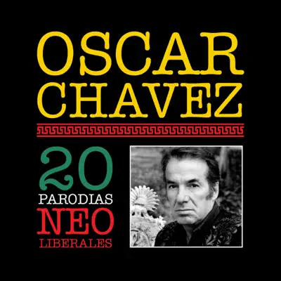20 Parodias Neoliberales - Óscar Chávez