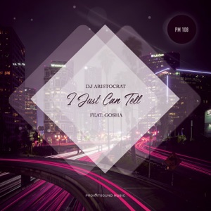 I Just Can Tell (feat. Gosha) - Single