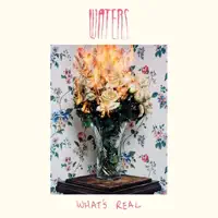 What's Real — Waters