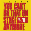 You Can't Do That On Stage Anymore, Vol. 1 (Live) - Frank Zappa