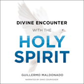 Divine Encounter with the Holy Spirit (Unabridged)