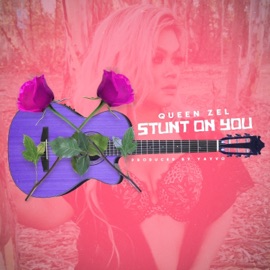Stunt on You Queen Zel