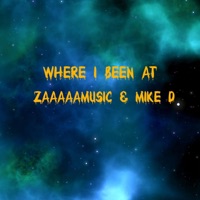 Where I Been at (feat. Mike D) - Single - ZaaaaaMusic