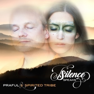 Silence Speaks (with Spirited Tribe) [with Spirited Tribe] [with Spirited Tribe]