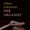 Albert Schweitzer - Der Organist (Live) - Albert Schweitzer