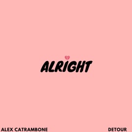 Alright Alex Catrambone & Detour