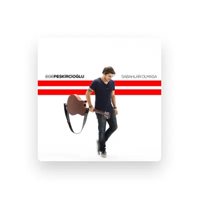 Listen to Ege Peşkircioğlu, watch music videos, read bio, see tour dates & more!