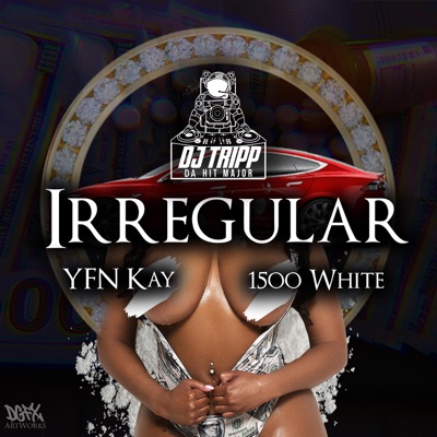 Irregular (feat. YFN Kay & 1500 White) - Single