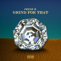 Grind for That - Single - Fresh B