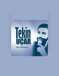 Tekin Uçar을(를) 듣고, 뮤직 비디오를 보고, 약력을 읽고, 투어 일정 등을 확인하세요!