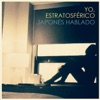 Yo, Estratosférico - Dejar Ver Arder