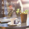 Acoustic Morning Cafe- Acoustic BGM for a Delightful Morning - ALL BGM CHANNEL