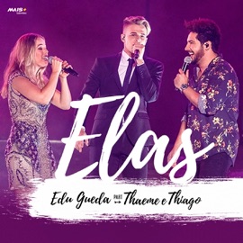 Elas (feat. Thaeme & Thiago) [Ao Vivo] Edu Gueda