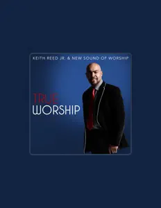 Listen to Keith Reed Jr. and New Sound of Worship, watch music videos, read bio, see tour dates & more!