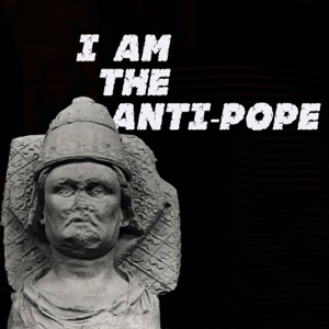 I Am the Anti-Pope