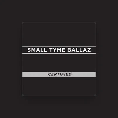 Listen to Small Tyme Ballaz, watch music videos, read bio, see tour dates & more!