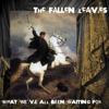 What We've All Been Waiting For - The Fallen Leaves