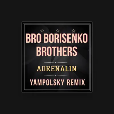 Listen to BRO Borisenko Brothers, watch music videos, read bio, see tour dates & more!