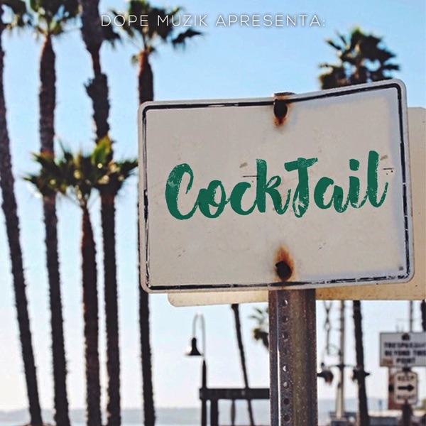 Dope Muzik Apresenta: CockTail