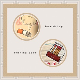 Burning Down beardthug