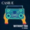 Without You (feat. Torion) - Cashae lyrics