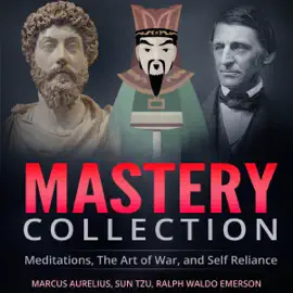 Mastery Collection: Meditations, The Art of War, and Self Reliance (Unabridged)