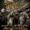 Separation of Sanity - Snap Your Fingers, Snap Your Neck