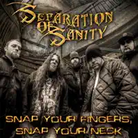 Snap Your Fingers, Snap Your Neck — Separation of Sanity