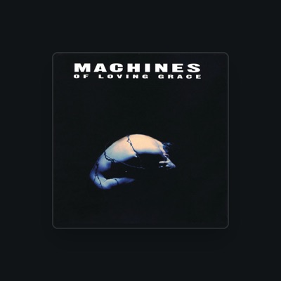 Listen to Machines of Loving Grace, watch music videos, read bio, see tour dates & more!