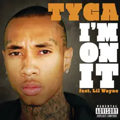 I'm On It - Single (feat. Lil Wayne) - Single - Tyga I'm On It - Single (feat. Lil Wayne) - Single - Tyga
