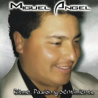 Ritmo, Pasión y Sentimiento - Miguel Angel Ritmo, Pasión y Sentimiento - Miguel Angel