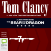 The Bear and the Dragon - Jack Ryan Book 9 (Unabridged) - Tom Clancy