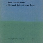 Jack DeJohnette, Steve Gorn & Michael Cain - Dancing With Nature Spirits